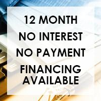 12 Months No Interest No Payment Financing available