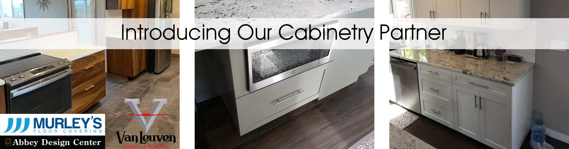 Murley's Floor Covering Custom Cabinetry Partnership with VanLeuvan Cabinets & Remodel